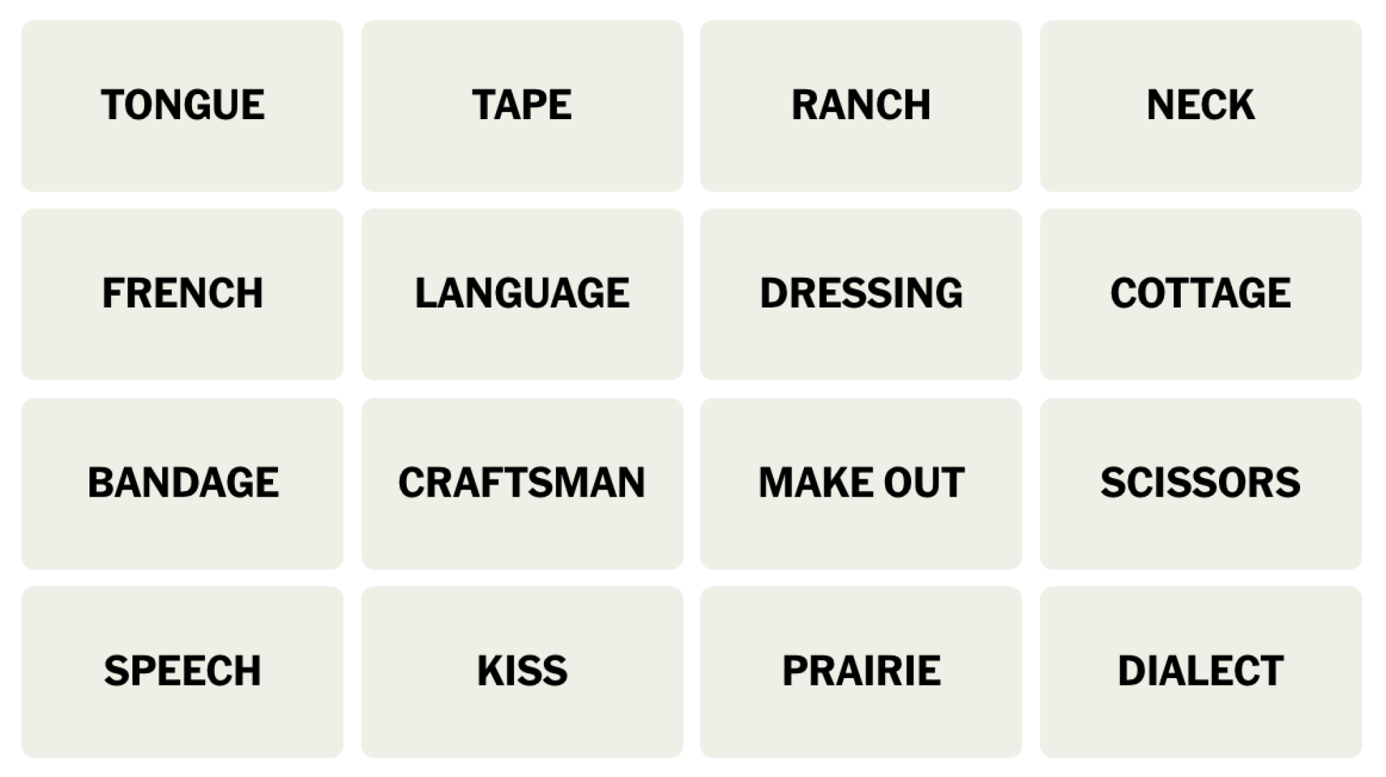 NYT Connections board for August 17, 2024: TONGUE, TAPE, RANCH, NECK, FRENCH, LANGUAGE, DRESSING, COTTAGE, BANDAGE, CRAFTSMAN, MAKE OUT, SCISSORS, SPEECH, KISS, PRAIRIE, DIALECT.